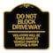 Signmission Do Not Block Driveway Violators Will Be Towed Away at Vehicle Owners Expense & Risk, BG-1818-24179 A-DES-BG-1818-24179 - alternate 1